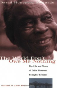 David Honeyboy Edwards autobiography, The World Don't Owe Me Nothing. Book cover.