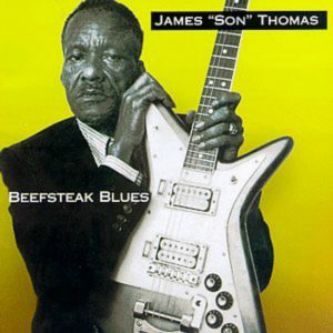 CD Cover, Beefsteak Blues by James "Son" Thomas, released in 1998.