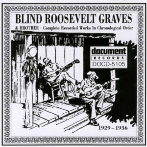 Blind Roosevelt Graves & Brother, Complete Recorded Works 1929-1936, on Document Records. CD cover.