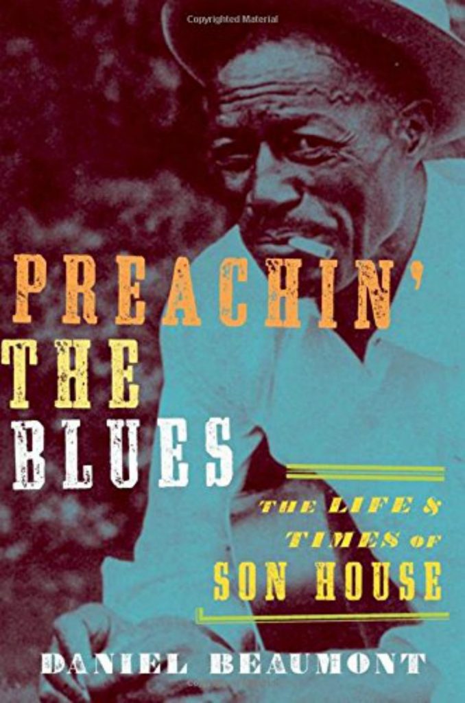 Book cover, Preachin' The Blues - The Life & Times of Son House, by Daniel Beaumont