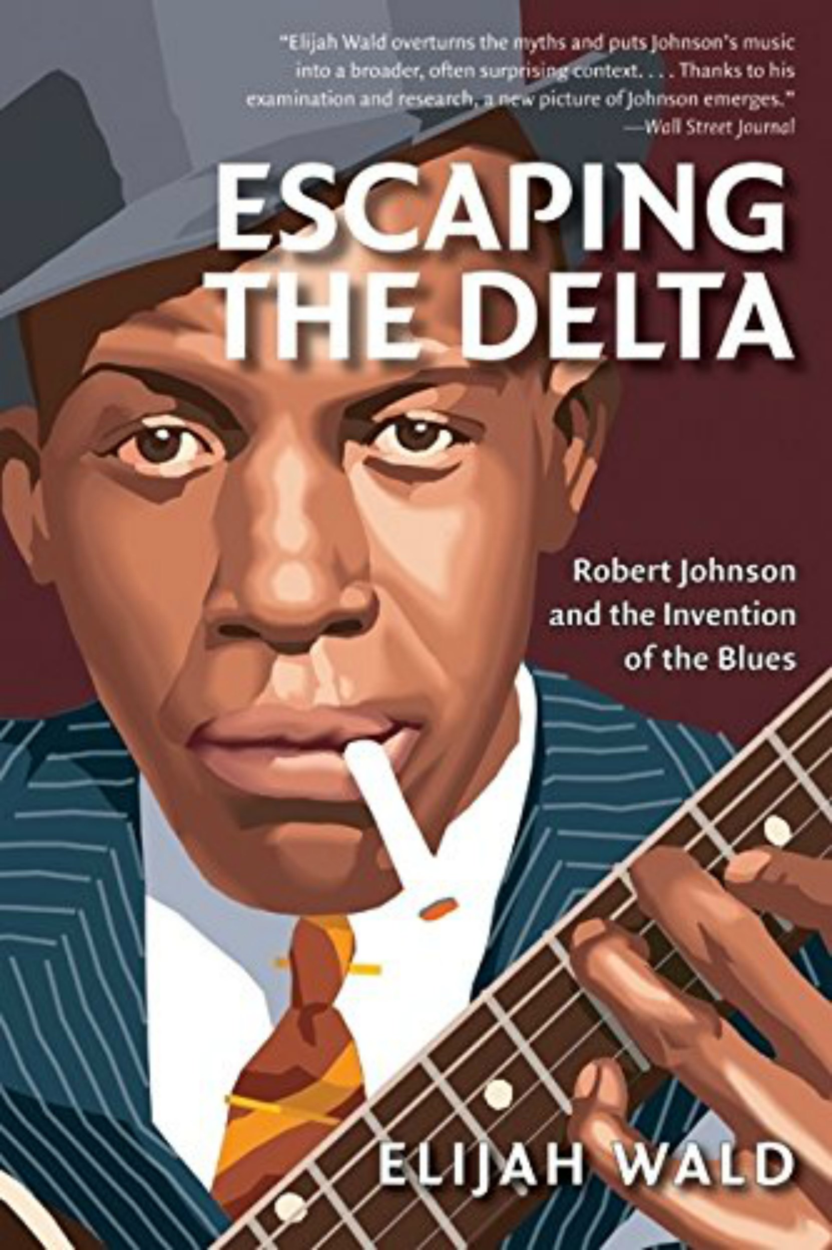 Book cover, Escaping The Delta - Robert Johnson and the Invention of the Blues, by Elijah Wald.