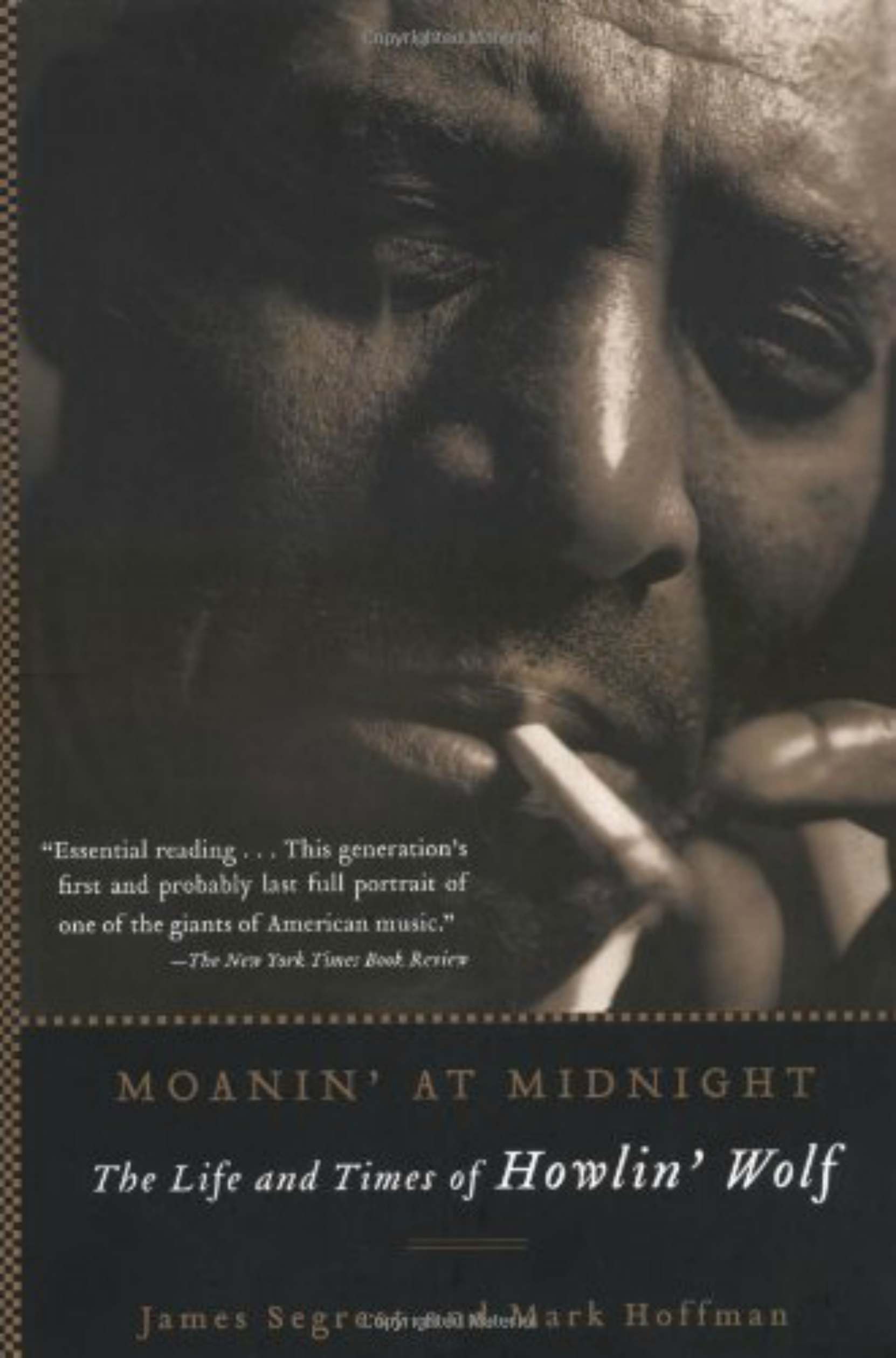 Book cover, Moanin' At Midnight - The Life and Times of Howlin' Wolf by James Segrest and Mark Hoffman