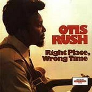 CD cover, Right Place, Wrong Time, by Otis Rush