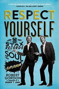 Book cover, Respect Yourself: Stax Records and the Soul Explosion by Robert Gordon