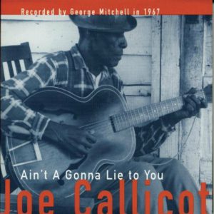CD Cover, Ain't A Gonna Lie To You, by Joe Callicot, recorded by George Mitchell in 1967, released on Fat Possum Records