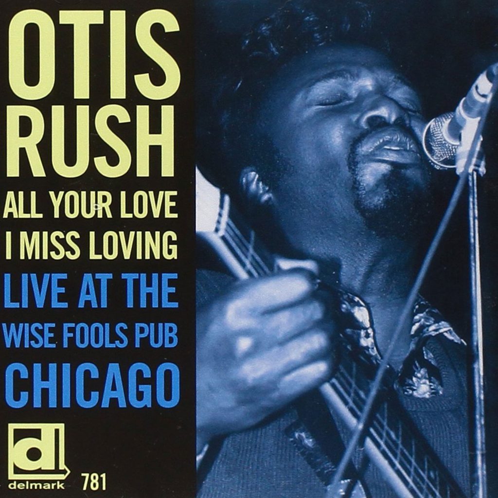 CD cover, All You Love I Miss Loving: Live At The Wise Fools Pub Chicago by Otis Rush, on Delmark Records.