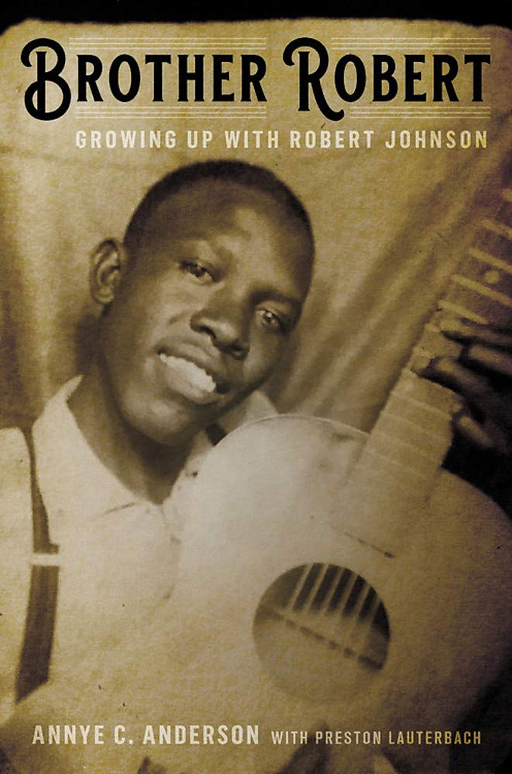Brother Robert: Growing Up With Robert Johnson, by Annye E. Anderson with Preston Lauderbach, book cover